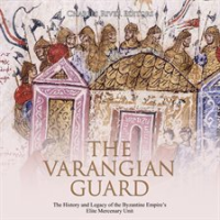 Varangian_Guard__The__The_History_and_Legacy_of_the_Byzantine_Empire_s_Elite_Mercenary_Unit